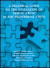 A Practical Guide to the Evaluation of Sexual Abuse in the Prepubertal Child - Angelo P. Giardino, Eileen Giardino