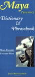 Maya-English/English-Maya Dictionary and Phrasebook - John Montgomery