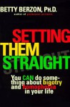 Setting Them Straight: You CAN Do Something About Bigotry and Homophobia in Your Life - Betty Berzon