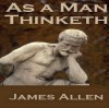 As a Man Thinketh by James Allen - James Allen