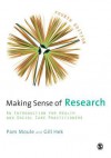 Making Sense of Research: An Introduction for Health and Social Care Practitioners - Pam Moule, Gill Hek