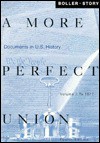 A More Perfect Union: Documents in U.S. History-To 1877 - Paul F. Boller Jr., Ronald Story