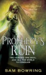 Prophecy's Ruin - Sam Bowring