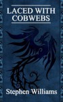 Laced With Cobwebs (Poems 3, a collection of contemporary modern poetry by a Welsh poet) - Stephen Williams