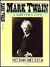 Mark Twain: A Writer's Life - Milton Meltzer
