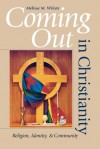 Coming Out in Christianity: Religion, Identity, and Community - Melissa M. Wilcox