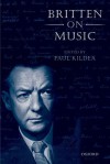 Britten on Music - Paul Kildea