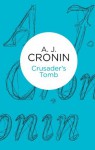 Crusader's Tomb - A.J. Cronin