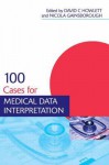 100 Cases for Medical Data Interpretation - Howlett, Martin Gainsborough