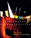 Christenberry Reconstruction: The Art Of William Christenberry - Trudy Wilner Stack, William Christenberry, Allen Tullos