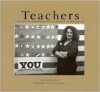 Teachers: A Tribute to the Enlightened, the Exceptional, the Extraordinary - John Yow, Lionheart Books, Ltd