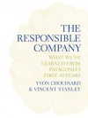 The Responsible Company: What We've Learned From Patagonia's First 40 Years - Vincent Stanley, Yvon Chouinard