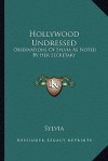 Hollywood Undressed: Observations of Sylvia as Noted by Her Secretary - Sylvia