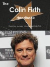 The Colin Firth Handbook - Everything You Need to Know about Colin Firth - Emily Smith