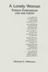 A Lonely Woman: Forugh Farrokhzad and Her Poetry - Michael C. Hillmann