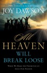 All Heaven Will Break Loose: When We Make the Priorities of Jesus Our Pursuit - Joy Dawson, John Dawson, Jack Hayford