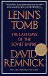 Lenin's Tomb: The Last Days of the Soviet Empire - David Remnick