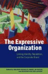 The Expressive Organization - Linking Identity, Reputation and the Corporate Brand - Majken Schultz