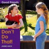 Don't Do That! (Good Friends) (Good Friends) - Janine Amos