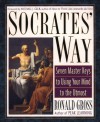 Socrates' Way: Seven Keys to Using Your Mind to the Utmost - Ronald Gross