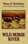 Wild Horse River - Wayne D. Overholser