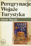 Peregrynacje, wojaże,turystyka - Antoni Mączak