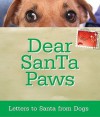 Dear Santa Paws: Letters to Santa from Dogs - Ellen Patrick