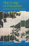 The Edge of Paradise: America in Micronesia - P.F. Kluge