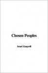 Chosen Peoples - Israel Zangwill