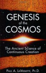 Genesis of the Cosmos: The Ancient Science of Continuous Creation - Paul A. LaViolette