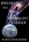 Breaking the Thought Barrier - Rob Riser, Mimi Riser