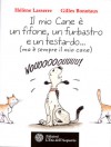 Il mio cane è un fifone, un furbastro e un testardo... (ma è sempre il mio cane) - Hélène Lasserre, Gilles Bonotaux, Elga Mugellini