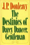 The Destinies of Darcy Dancer, Gentleman - J.P. Donleavy