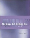 Media Ecologies: Materialist Energies in Art and Technoculture - Matthew Fuller