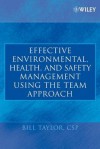 Effective Environmental, Health, and Safety Management Using the Team Approach - Bill Taylor