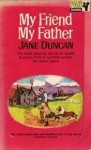 My Friend, My Father - Jane Duncan