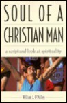 Soul of a Christian Man: A Scriptural Look at Spirituality - William J. O'Malley