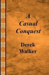 A Casual Conquest - Derek Walker