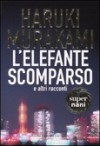 L'elefante scomparso e altri racconti - Haruki Murakami, Antonietta Pastore