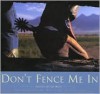 Don't Fence Me In: Images of the West - David R. Stoecklein