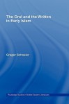 The Oral and the Written in Early Islam - Gregor Schoeler