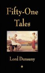 Fifty-One Tales - Lord Dunsany