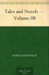 Tales and Novels - Volume 08 - Maria Edgeworth