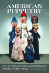 American Puppetry: Collections, History and Performance - Phyllis T. Dircks