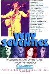 Very Seventies: A Cultural History Of The 1970s, From The Pages Of Crawdaddy - Peter Knobler