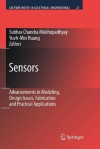 Sensors: Advancements in Modeling, Design Issues, Fabrication and Practical Applications - Subhas Chandra Mukhopadhyay, Yueh-Min Ray Huang