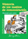 Historia de los medios de comunicación: Mensajes para todos - Oche Califa, Fernando Rofe Bouso