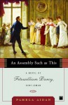 An Assembly Such as This: A Novel of Fitzwilliam Darcy, Gentleman - Pamela Aidan