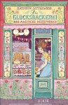 Die Glücksbäckerei - Das magische Rezeptbuch (German Edition) - Kathryn Littlewood, Eva Schöffmann-Davidov, Aus dem Amerikanischen von Riekert, Eva