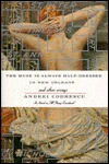 The Muse Is Always Half-Dressed in New Orleans and Other Essays - Andrei Codrescu